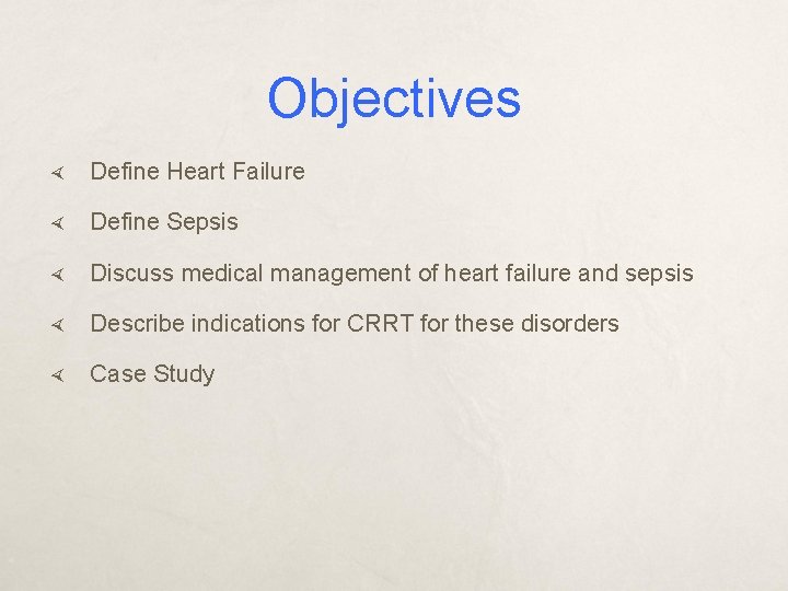 Objectives Define Heart Failure Define Sepsis Discuss medical management of heart failure and sepsis