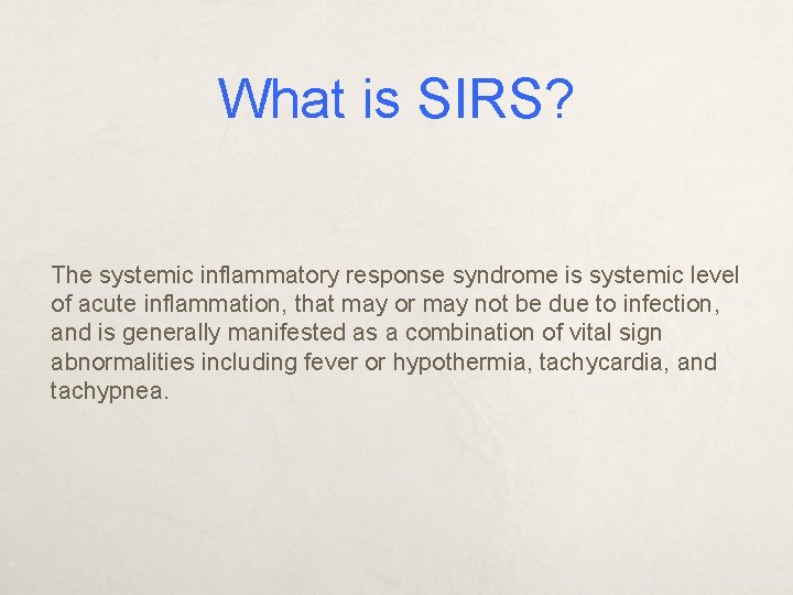 What is SIRS? The systemic inflammatory response syndrome is systemic level of acute inflammation,