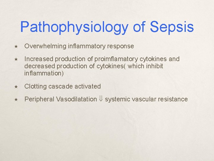 Pathophysiology of Sepsis Overwhelming inflammatory response Increased production of proimflamatory cytokines and decreased production