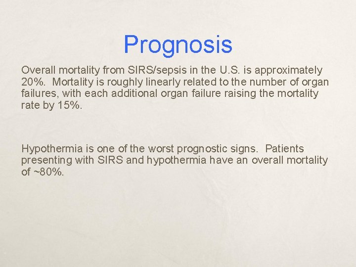 Prognosis Overall mortality from SIRS/sepsis in the U. S. is approximately 20%. Mortality is