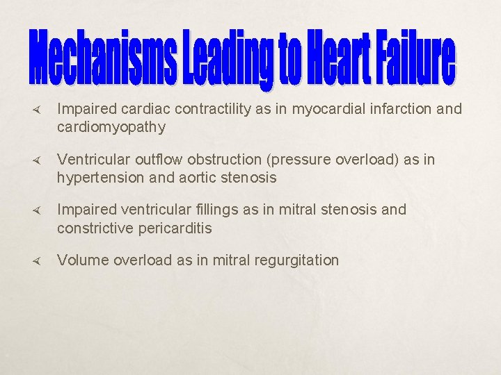  Impaired cardiac contractility as in myocardial infarction and cardiomyopathy Ventricular outflow obstruction (pressure