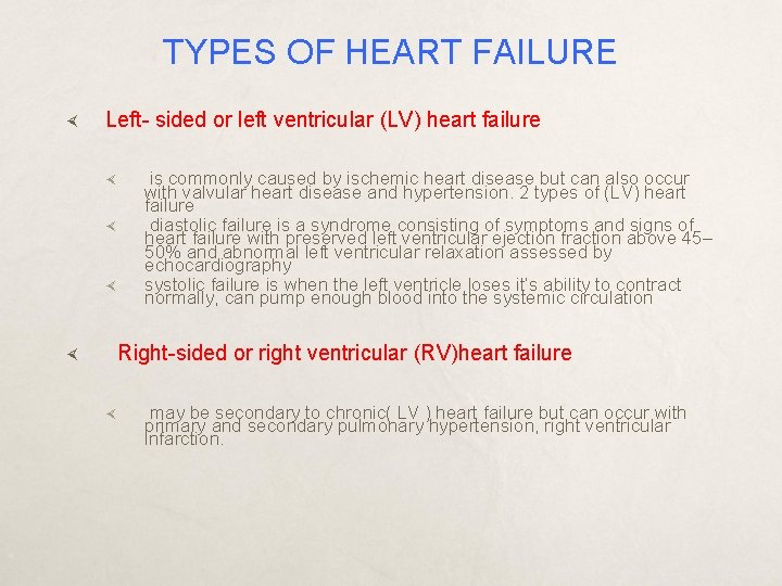 TYPES OF HEART FAILURE Left- sided or left ventricular (LV) heart failure is commonly