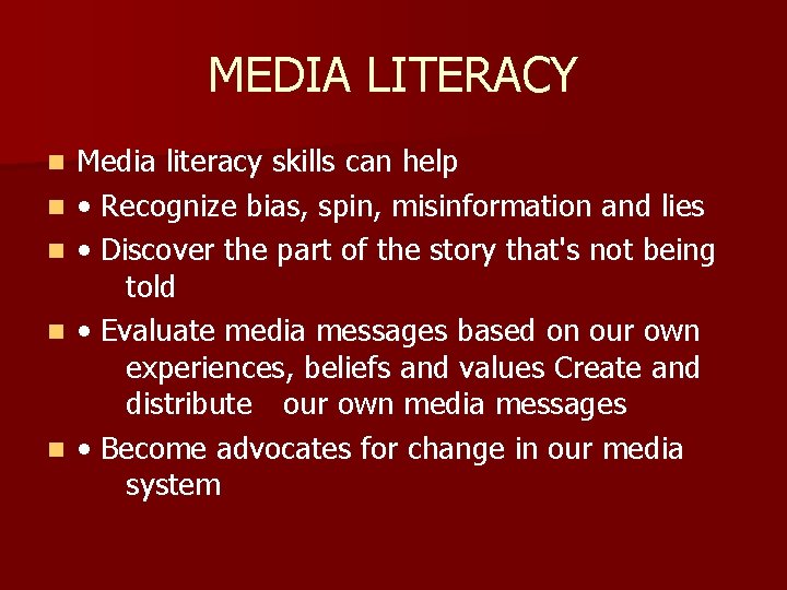 MEDIA LITERACY n n n Media literacy skills can help • Recognize bias, spin,