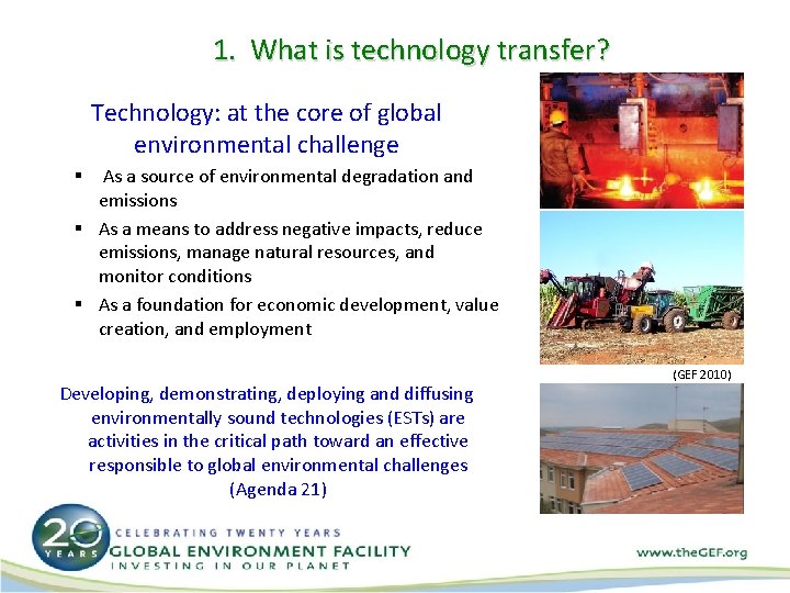 1. What is technology transfer? Technology: at the core of global environmental challenge §