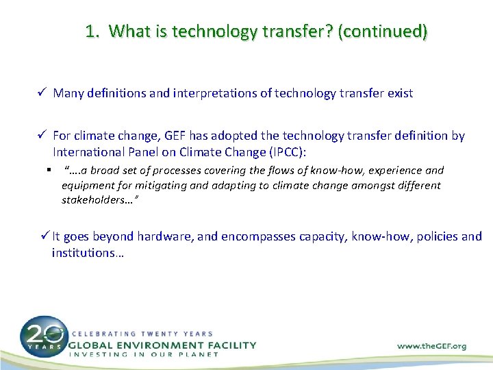 1. What is technology transfer? (continued) ü Many definitions and interpretations of technology transfer