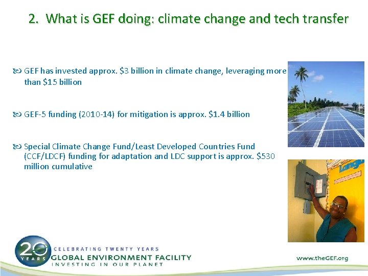 2. What is GEF doing: climate change and tech transfer GEF has invested approx.