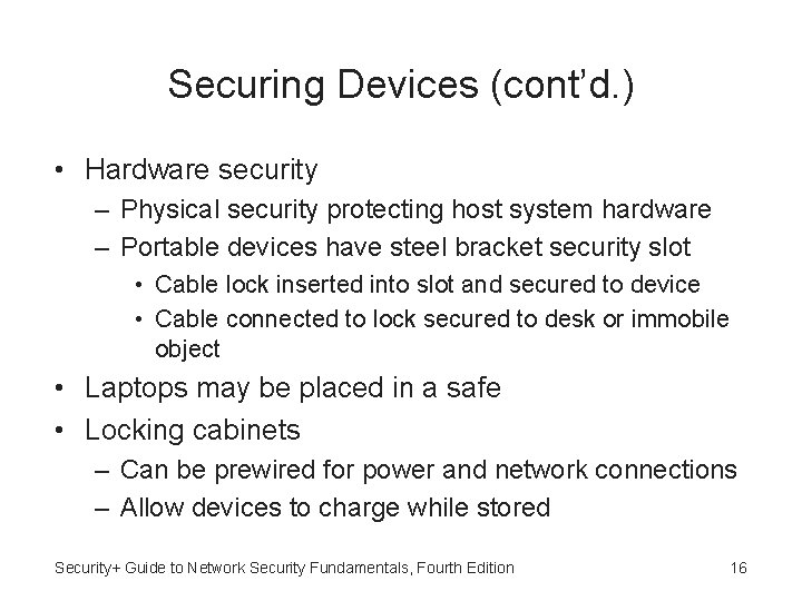 Securing Devices (cont’d. ) • Hardware security – Physical security protecting host system hardware