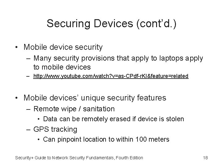 Securing Devices (cont’d. ) • Mobile device security – Many security provisions that apply