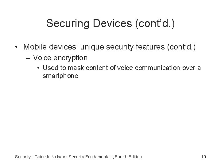 Securing Devices (cont’d. ) • Mobile devices’ unique security features (cont’d. ) – Voice