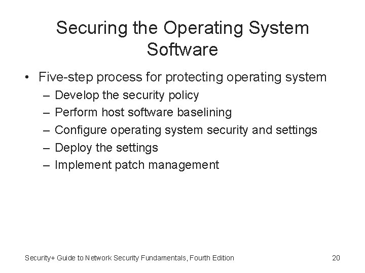 Securing the Operating System Software • Five-step process for protecting operating system – –