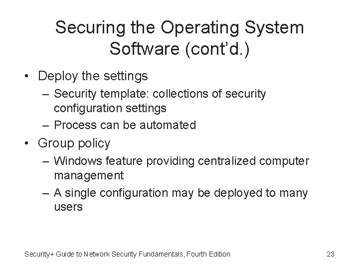 Securing the Operating System Software (cont’d. ) • Deploy the settings – Security template: