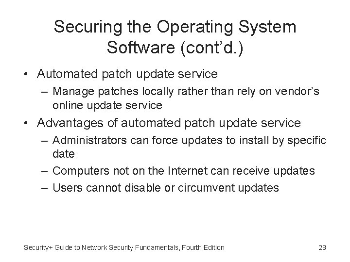 Securing the Operating System Software (cont’d. ) • Automated patch update service – Manage
