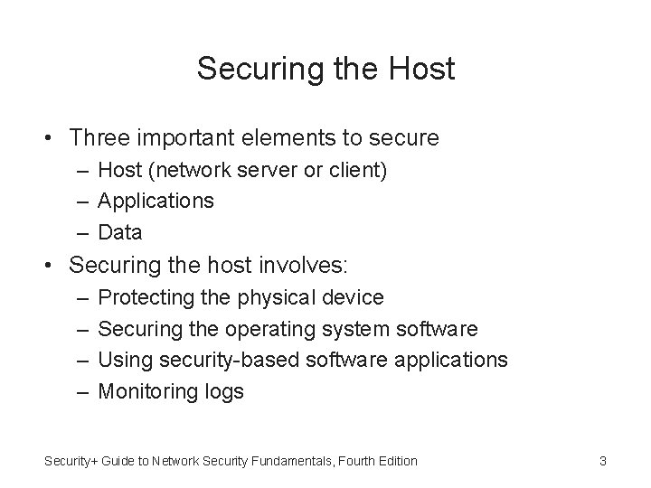 Securing the Host • Three important elements to secure – Host (network server or