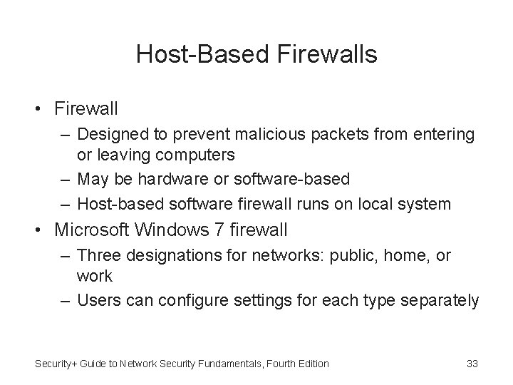 Host-Based Firewalls • Firewall – Designed to prevent malicious packets from entering or leaving