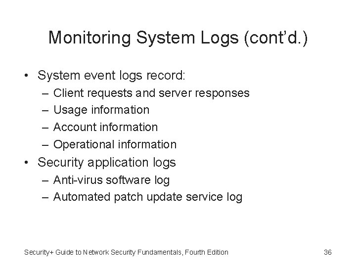 Monitoring System Logs (cont’d. ) • System event logs record: – – Client requests