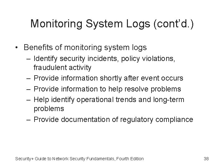 Monitoring System Logs (cont’d. ) • Benefits of monitoring system logs – Identify security