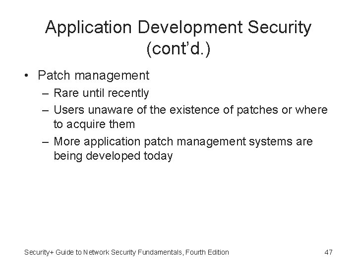 Application Development Security (cont’d. ) • Patch management – Rare until recently – Users