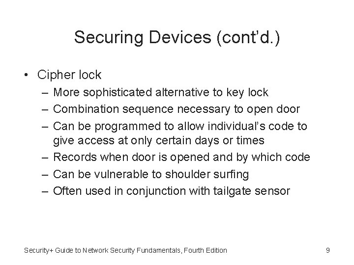 Securing Devices (cont’d. ) • Cipher lock – More sophisticated alternative to key lock