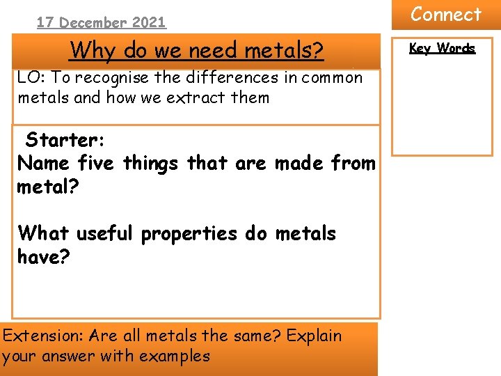 17 December 2021 Why do we need metals? LO: To recognise the differences in