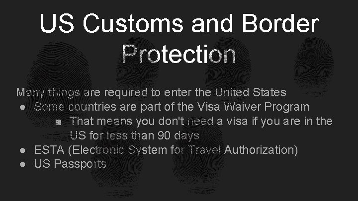 US Customs and Border Protection Many things are required to enter the United States