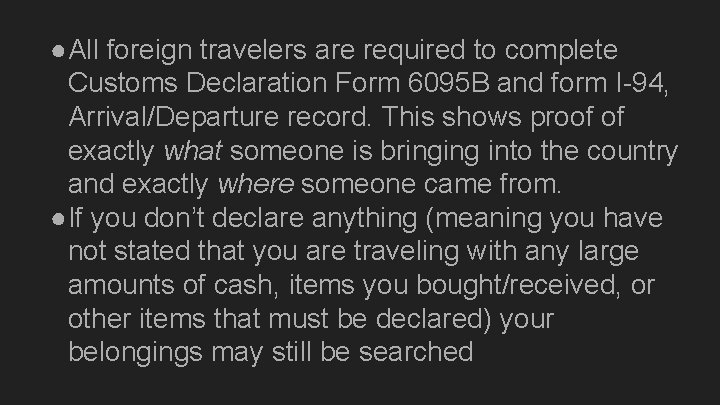 ●All foreign travelers are required to complete Customs Declaration Form 6095 B and form