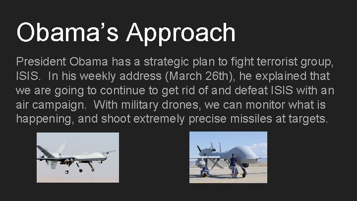 Obama’s Approach President Obama has a strategic plan to fight terrorist group, ISIS. In