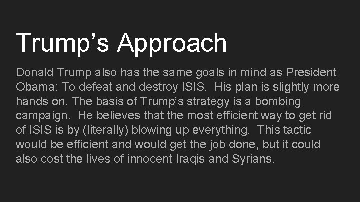 Trump’s Approach Donald Trump also has the same goals in mind as President Obama: