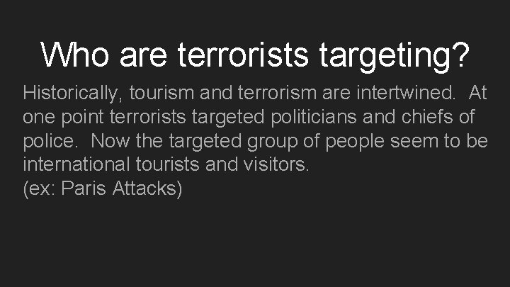 Who are terrorists targeting? Historically, tourism and terrorism are intertwined. At one point terrorists