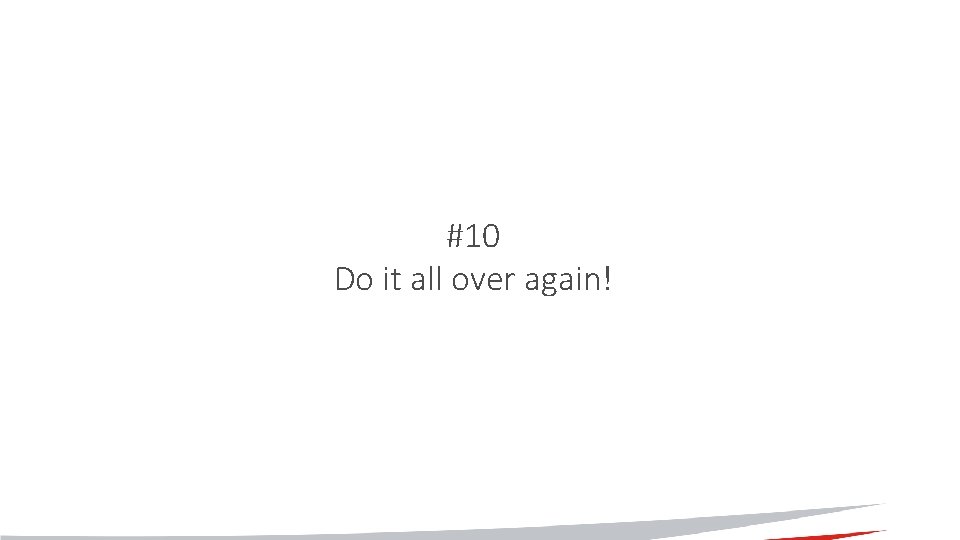 #10 Do it all over again! #10 Do it all over again!