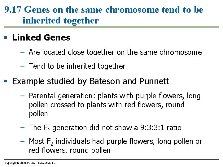 9. 17 Genes on the same chromosome tend to be inherited together Linked Genes