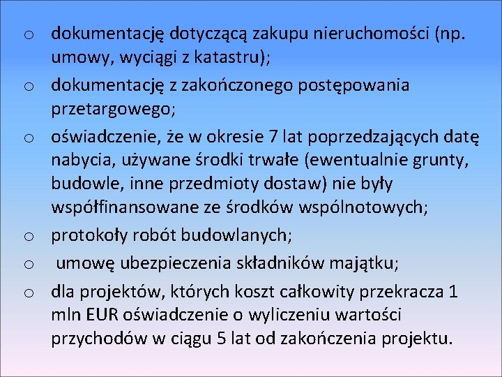 o dokumentację dotyczącą zakupu nieruchomości (np. umowy, wyciągi z katastru); o dokumentację z zakończonego