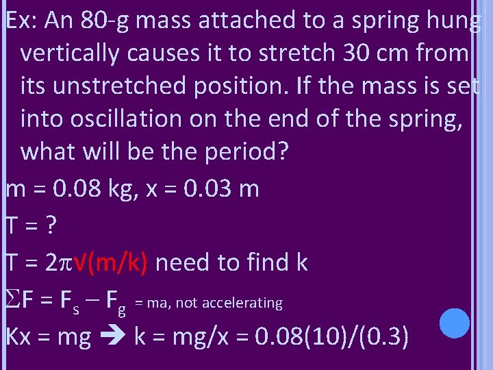 Ex: An 80 -g mass attached to a spring hung vertically causes it to Ex: An 80 -g mass attached to a spring hung vertically causes it to