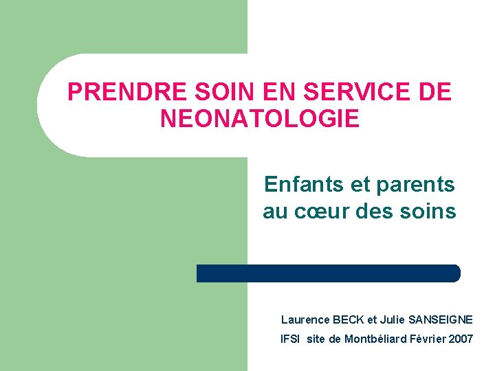 PRENDRE SOIN EN SERVICE DE NEONATOLOGIE Enfants et parents au cœur des soins Laurence