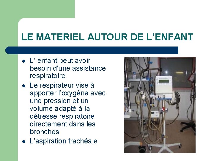 LE MATERIEL AUTOUR DE L’ENFANT l l l L’ enfant peut avoir besoin d’une