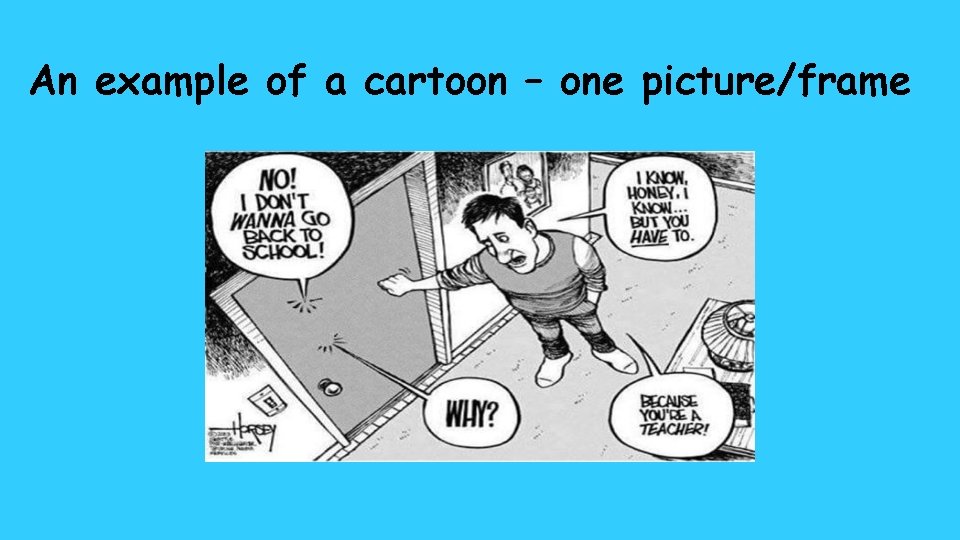 An example of a cartoon – one picture/frame 