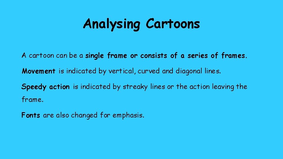 Analysing Cartoons A cartoon can be a single frame or consists of a series