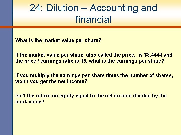 24: Dilution – Accounting and financial What is the market value per share? If