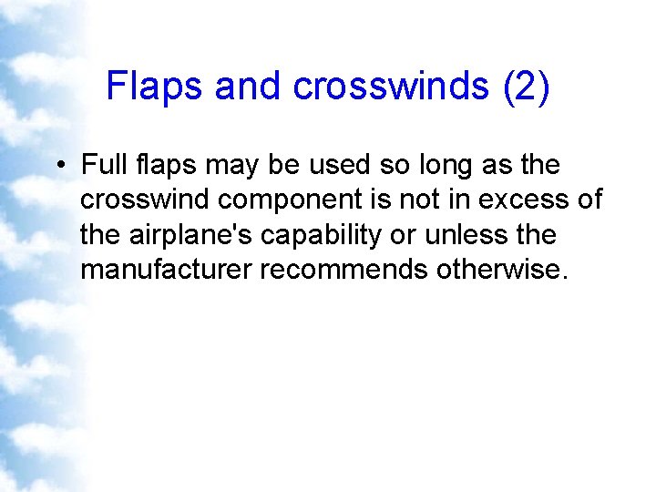 Flaps and crosswinds (2) • Full flaps may be used so long as the