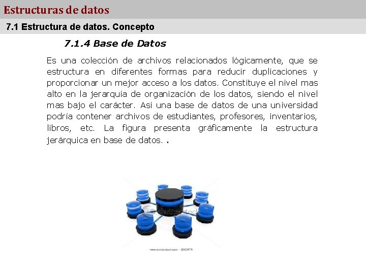 Estructuras de datos 7. 1 Estructura de datos. Concepto 7. 1. 4 Base de