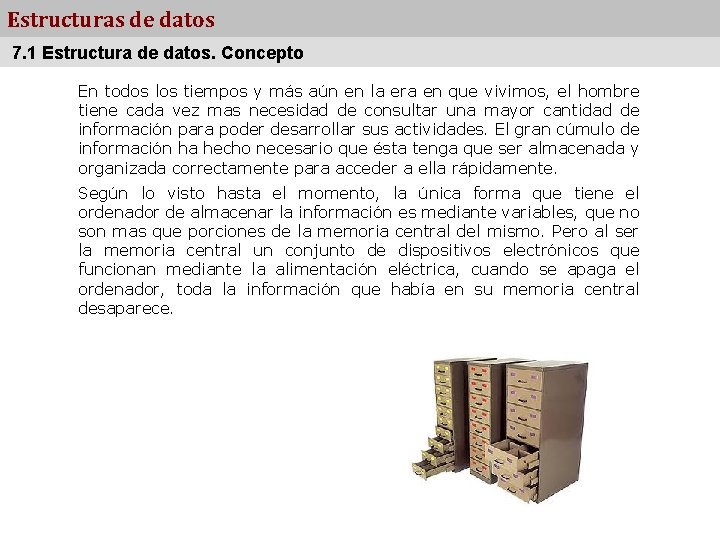 Estructuras de datos 7. 1 Estructura de datos. Concepto En todos los tiempos y