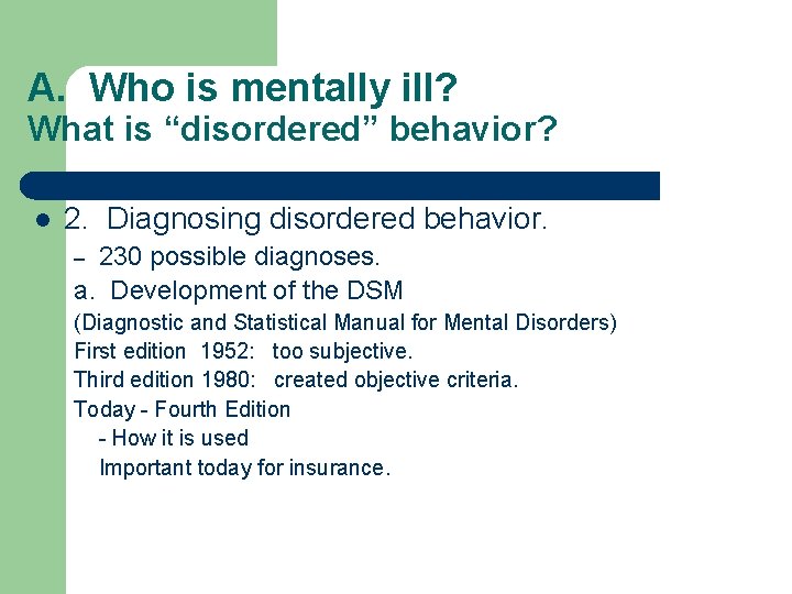 A. Who is mentally ill? What is “disordered” behavior? l 2. Diagnosing disordered behavior.