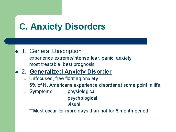 C. Anxiety Disorders l 1. General Description – – l experience extreme/intense fear, panic,