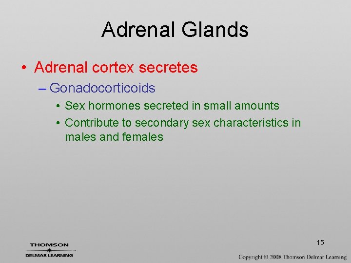 Adrenal Glands • Adrenal cortex secretes – Gonadocorticoids • Sex hormones secreted in small