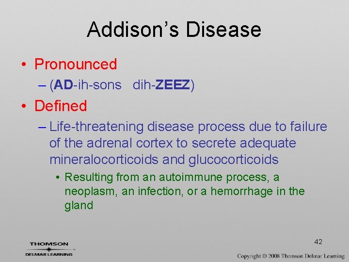 Addison’s Disease • Pronounced – (AD-ih-sons dih-ZEEZ) • Defined – Life-threatening disease process due