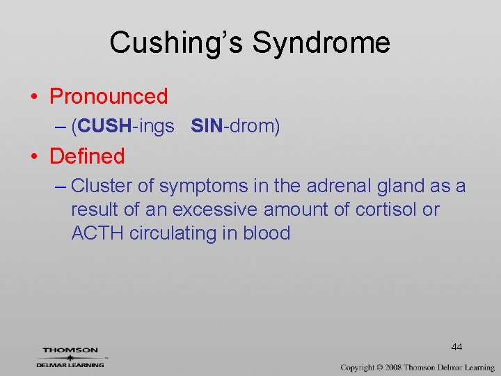 Cushing’s Syndrome • Pronounced – (CUSH-ings SIN-drom) • Defined – Cluster of symptoms in