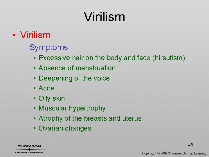Virilism • Virilism – Symptoms • • Excessive hair on the body and face
