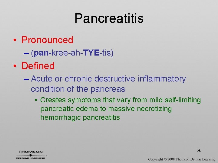 Pancreatitis • Pronounced – (pan-kree-ah-TYE-tis) • Defined – Acute or chronic destructive inflammatory condition