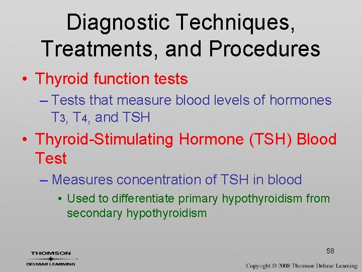 Diagnostic Techniques, Treatments, and Procedures • Thyroid function tests – Tests that measure blood