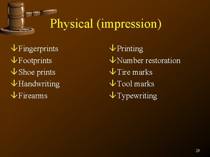 Physical (impression) â Fingerprints â Footprints â Shoe prints â Handwriting â Firearms â