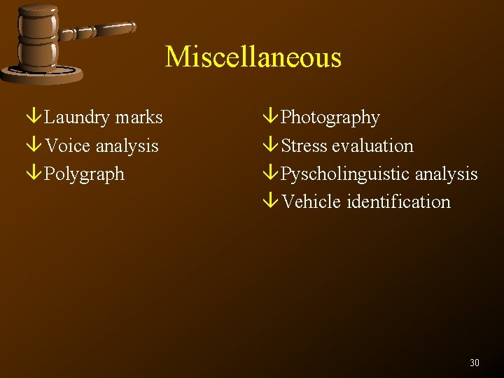 Miscellaneous â Laundry marks â Voice analysis â Polygraph â Photography â Stress evaluation